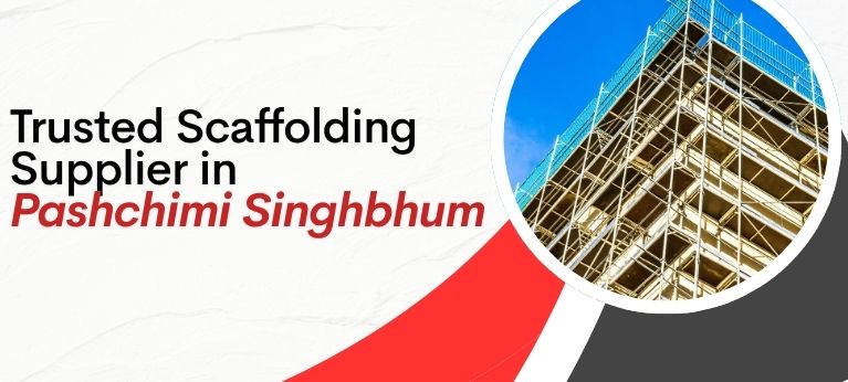 Scaffolding Supplier In Pashchimi Singhbhum
