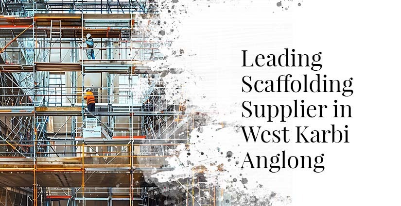 Scaffolding Supplier In West Karbi Anglong
