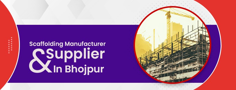 Scaffoding Mnaufacturer & Supplier In Bhojpur