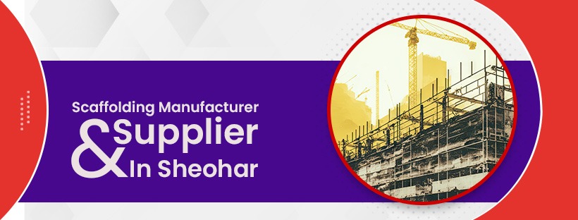 Scaffolding Mnaufacturer & Supplier In Sheohar